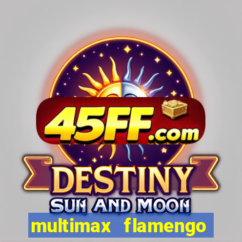 multimax flamengo ao vivo